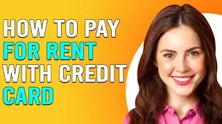 How To Pay For Rent With Credit Card (How Do I Pay For Rent With Credit Card?)