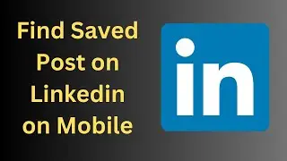 How to Find Saved Post on Linkedin on Mobile
