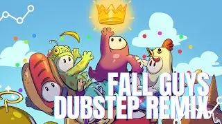 FALL GUYS [DUBSTEP REMIX]