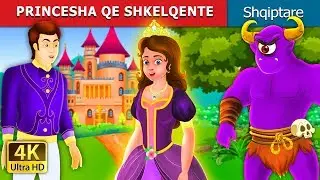 PRINCESHA QE SHKELQENTE | The Glowing Princess Story | Perralla per femije | Perralla Shqip