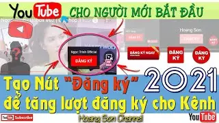 Hướng dẫn chèn nút Đăng ký (Subscibe), Logo vào video kênh Youtube 2021 làm tăng lượt đăng ký|