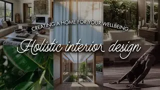 Creating a home for your WELLBEING ~ Holistic Interior Design ~ Home for the Soul series