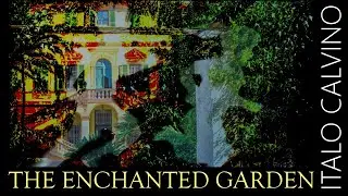 THE ENCHANTED GARDEN - Enigmatic tale by Italo Calvino.