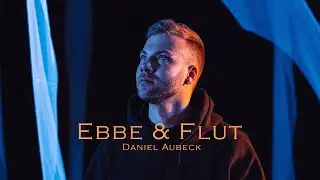 Daniel Aubeck - Ebbe & Flut (Offizielles Musikvideo)