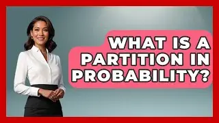 What Is A Partition In Probability? - The Friendly Statistician
