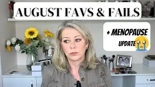 August Favs and Fails | Skincare For Menopause