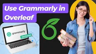 How to Use Grammarly in Overleaf | Use Grammarly with Overleaf