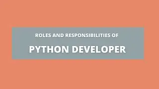 Roles and Responsibilities of Python Developer | With Course Duration and Salary Range