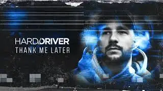 Hard Driver - Thank Me Later (Official Audio)