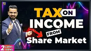 #Tax on Income from Share Market Trading & Investing | LTCG STCG Dividends Taxation