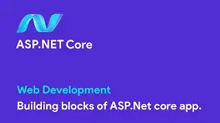 Web Development: ASP.Net MVC Core - Building Blocks