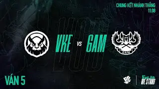 VKE vs GAM | Ván 5 | VCS 2024 MÙA HÈ - CHUNG KẾT NHÁNH THẮNG | 11.08.2024