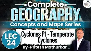 Geography Concepts & Maps Series | Lec 24 - Cyclones P1 - Temperate Cyclones | StudyIQ IAS | UPSC