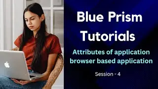 App Modeller Attributes Tutorial in BluePrism | Browser ,Window, Java & Main frame Application