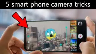 Top 5 smart phone camera tricks