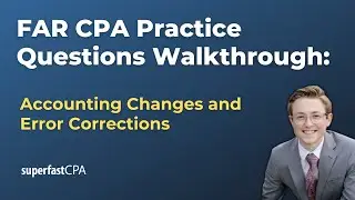 FAR CPA Practice Questions: Accounting Changes and Error Corrections