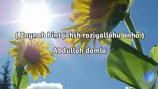 ( Zaynab bint jahsh roziyallohu anho ) Abdulloh domla. ( Зайнаб бинт Жахш разияллоху анҳо )