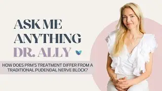 AMA Dr. Ally | How does PRM’s treatment differ from a traditional pudendal nerve block?