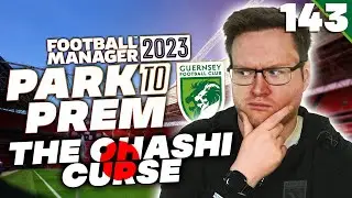 Park To Prem FM23 | Episode 143 - CUP FINAL DRAMA! | Football Manager 2023