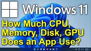 ✔️ Windows 11 - Track Resources Used by Apps, Software, Programs - Monitor CPU, Memory, Disk, GPU