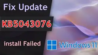 Windows Update KB5043076 Failure ✔️ Fix Update KB5043937 fails KB5043076