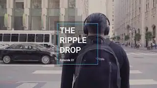 The Ripple Drop - Episode 1