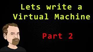 Lets Write a Virtual Machine - Part 2