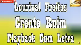 Lourival Freitas -  Crente Ruim | Playback Com Letra