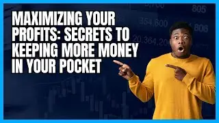 Maximizing Your Profits: Secrets to Keeping More Money in Your Pocket
