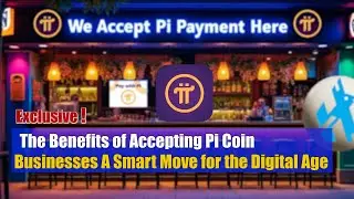 The Benefits of Accepting Pi Coin for Businesses A Smart Move for the Digital Age