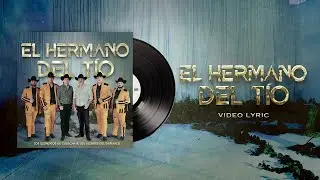 El Hermano del Tío (Video Lyric) - Los Elementos de Culiacán & Los Alegres del Barranco