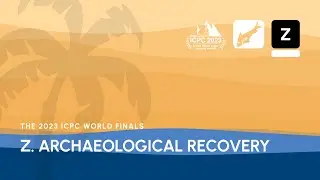 ICPC WF Luxor Solution Video: Problem Z - Archaeological Recovery