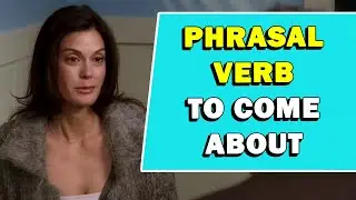 Phrasal Verb 'To Come About' Meaning