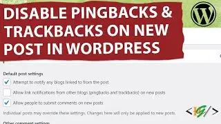 How to Disable Pingbacks and Trackbacks for New Posts in WordPress