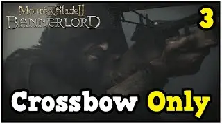 I Give Up Everything For This New Crossbow  - Bannerlord Crossbow Only Let's Play #3