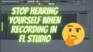 HOW TO STOP HEARING YOURSELF WHEN RECORDING IN FL STUDIO