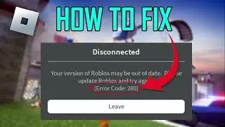 How To Fix Roblox Error Code 280 (2024) | Fix Your Version of Roblox May Be Out of Date