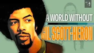 A World Without Gil Scott-Heron's Music