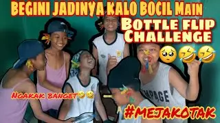 BEGINI JADINYA KALO BOCIL MAIN BOTTLE FLIP CHALLENGE 🥺🤣