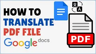 How to Translate a PDF File in Google Docs