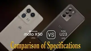 Motorola Moto X50 Ultra vs. HTC U23 pro: A Comparison of Specifications