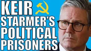 Keir Starmer’s Political Prisoners