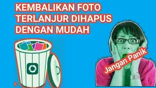 Cara Mengembalikan Foto Yang Terhapus Di Android