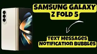 Text Messages Notification Bubbles SAMSUNG GALAXY Z Fold 5 || How to set notification bubble setting