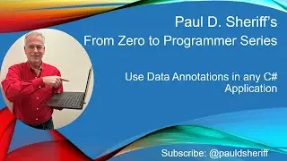 Lesson 1: Course Overview for Use Data Annotations in any C# Application