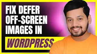 Fix 'Defer OffScreen Images' Error in google page speed insights - Wordpress speed optimization