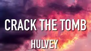 Hulvey - Crack The Tomb (Lyrics) ft. Torey D'Shaun