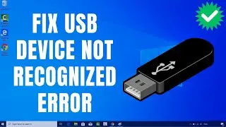 How to Fix USB Device Not Recognized Error on Windows 10?