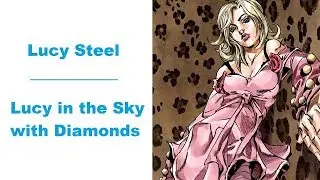 Lucy Steel - Lucy in the Sky with Diamonds (JJBA Musical Leitmotif)