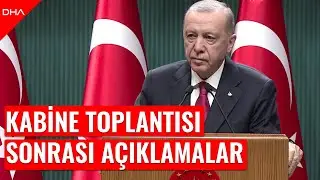 Cumhurbaşkanı Erdoğan, Kabine Toplantısı sonrası açıklamalarda bulundu